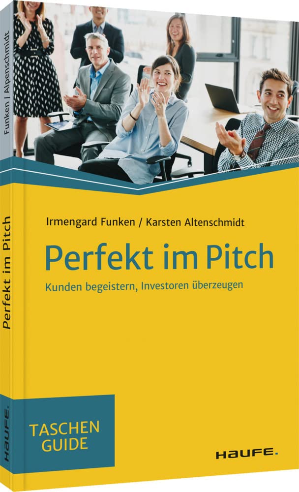 Perfekt im Pitch: Kunden begeistern, Investoren überzeugen (Haufe TaschenGuide) Law