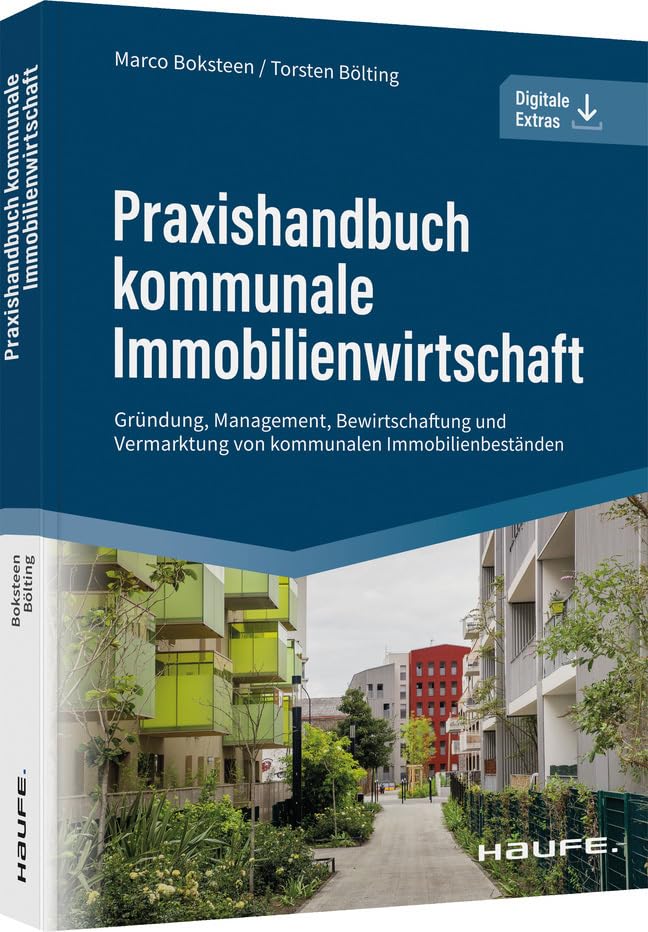 Praxishandbuch kommunale Immobilienwirtschaft: Gründung, Management, Bewirtschaftung und Vermarktung von kommunalen Immobilienbeständen (Haufe Fachbuch) Business, Finance & Career