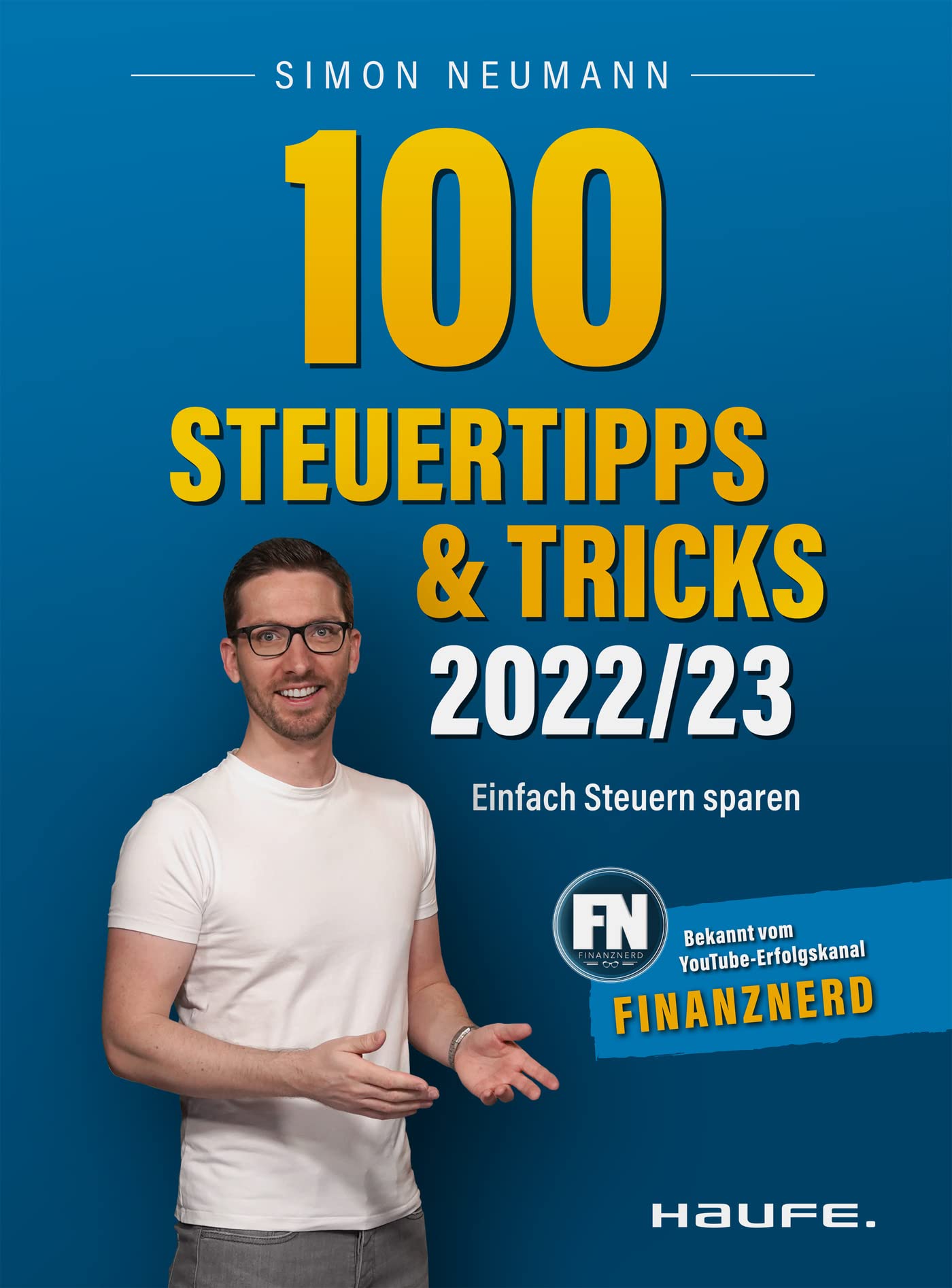 100 Steuertipps und -tricks 2022/23: Einfach Steuern sparen (Haufe Steuerratgeber) Business, Finance & Career