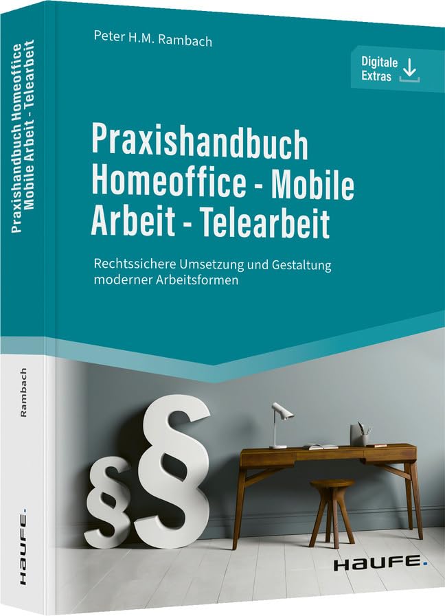 Praxishandbuch Homeoffice - Mobile Arbeit - Telearbeit: Rechtssichere Umsetzung und Gestaltung moderner Arbeitsformen (Haufe Fachbuch) Law