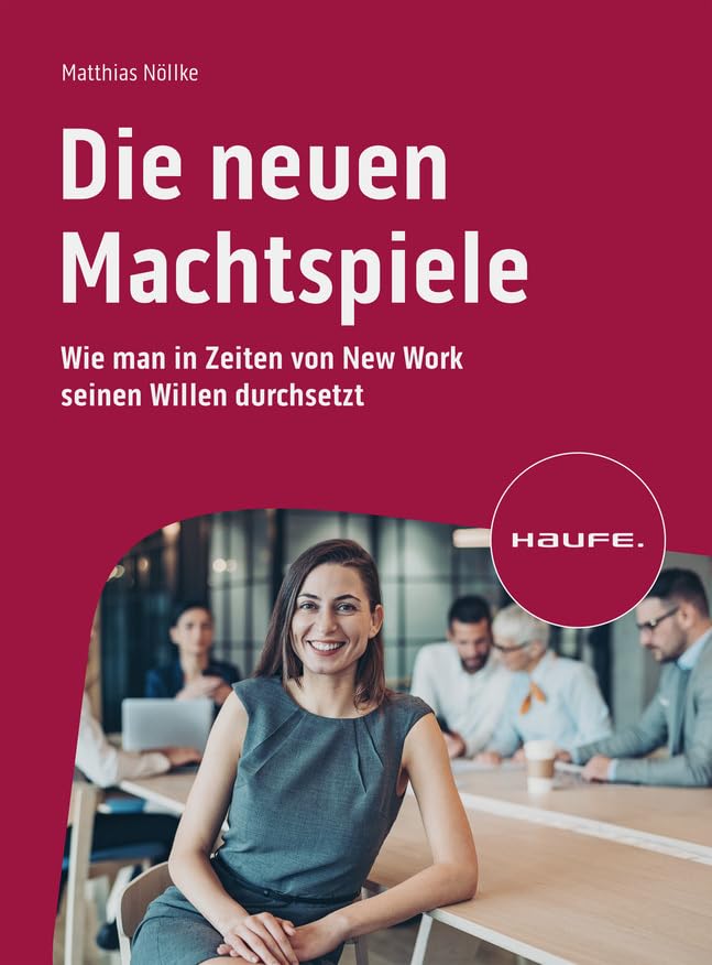 Die neuen Machtspiele: Die smarte Art, den eigenen Willen durchzusetzen (Haufe Fachbuch) Law