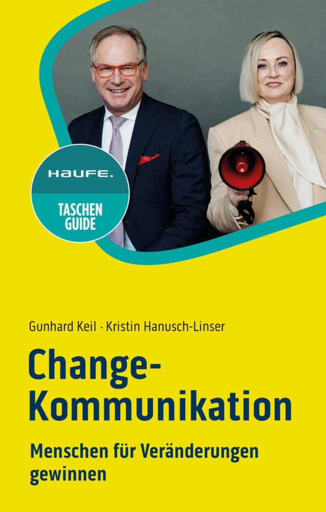 Change-Kommunikation: Menschen für Veränderungen gewinnen (Haufe TaschenGuide) Law