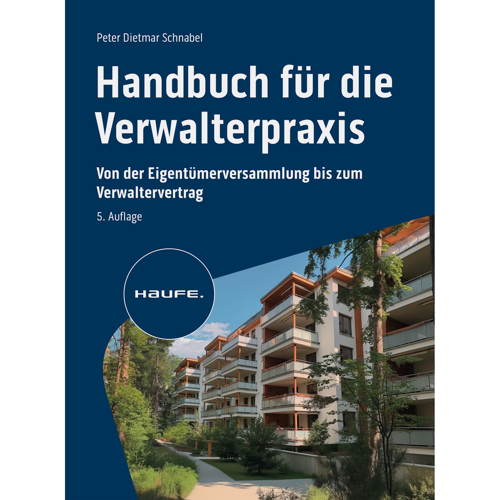 Handbuch für die Verwalterpraxis: Von der Eigentümerversammlung bis zum Verwaltervertrag (Haufe Fachbuch) Law