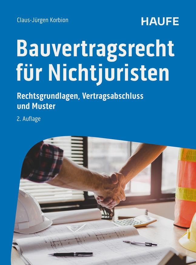 Bauvertragsrecht für Nichtjuristen: Rechtsgrundlagen, Vertragsabschluss und Muster (Haufe Fachbuch) Law