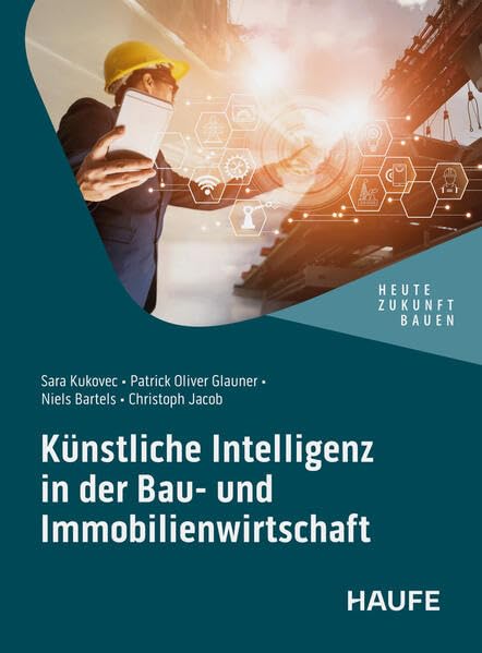 Künstliche Intelligenz in der Bau- und Immobilienwirtschaft (Haufe Fachbuch) Law