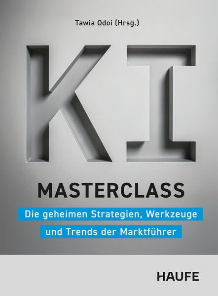 KI-Masterclass: Die geheimen Strategien, Werkzeuge und Trends der Marktführer (Haufe Fachbuch) Law