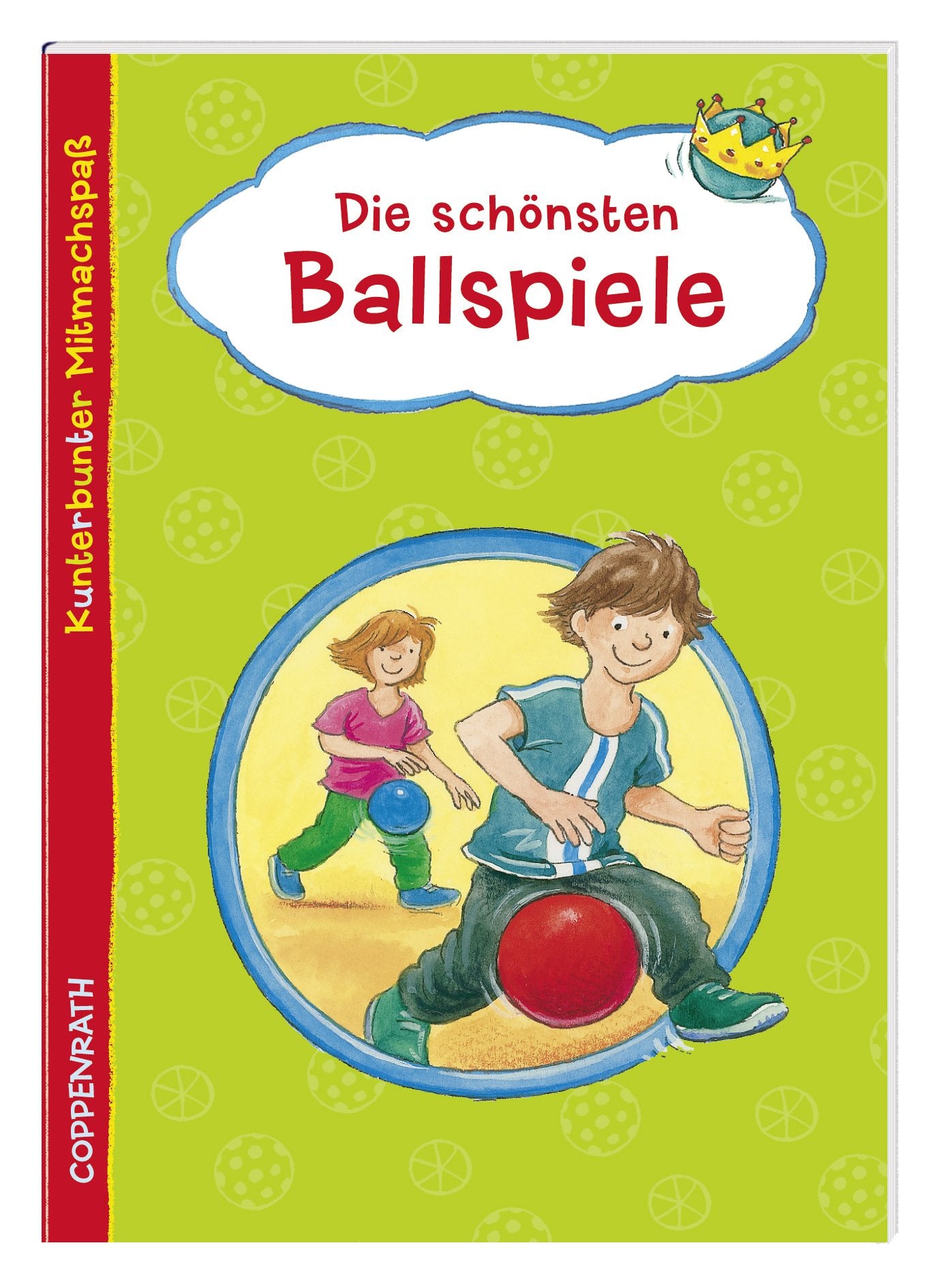 Kunterbunter Mitmachspaß: Die schönsten Ballspiele: (Verkaufseinheit) (Kleine Spiel- & Spaßbücher /Mitmach - Ideen) Non-fiction