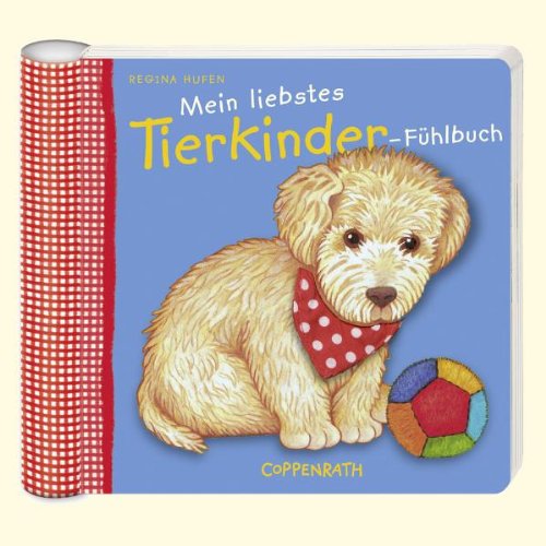 Mein liebstes Tierkinder-Fühlbuch (Bücher für die Kleinsten) Children's books