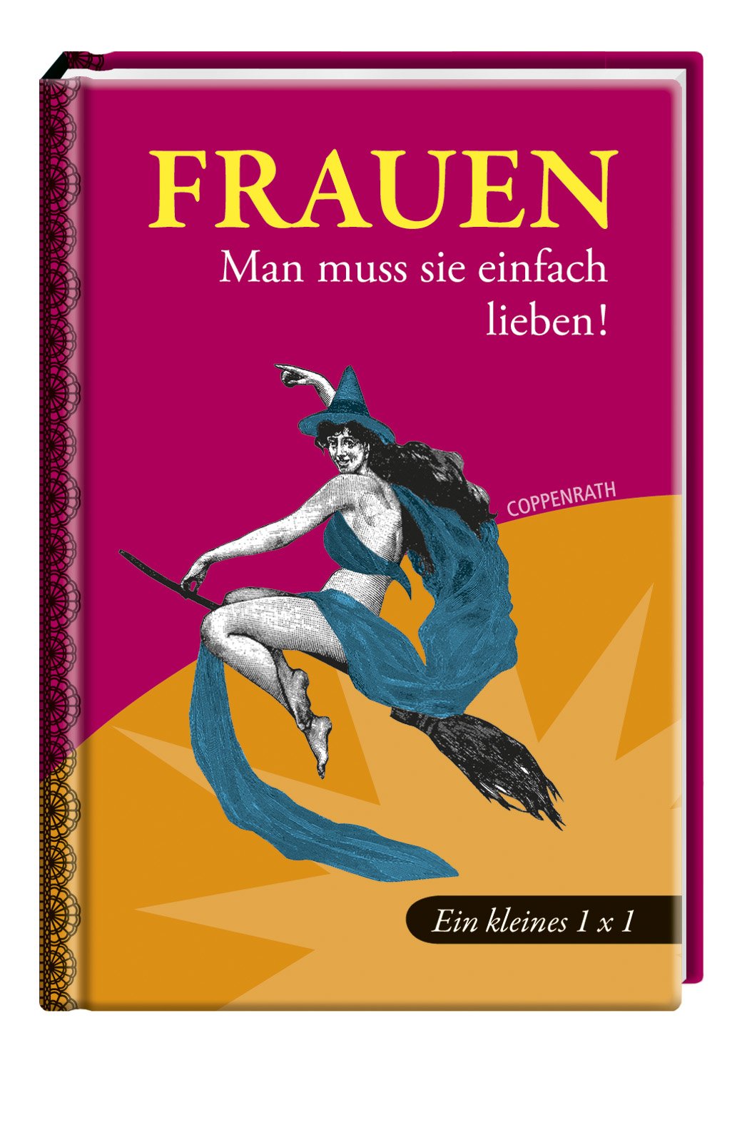 Frauen - Man muss sie einfach lieben!: Ein kleines 1 x 1 (Verkaufseinheit) (Geschenkbücher für Erwachsene) Living & Furnishing