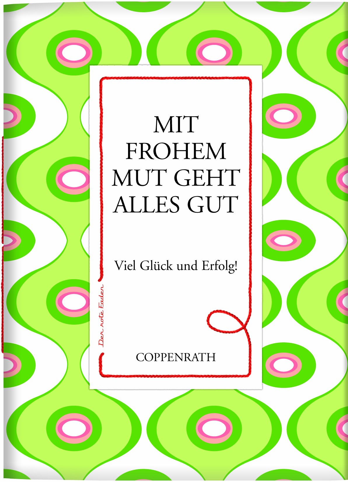 Der rote Faden No.45: Mit frohem Mut geht alles gut: Viel Glück und Erfolg! (Verkaufseinheit) (Geschenkbücher für Erwachsene) Lifestyle