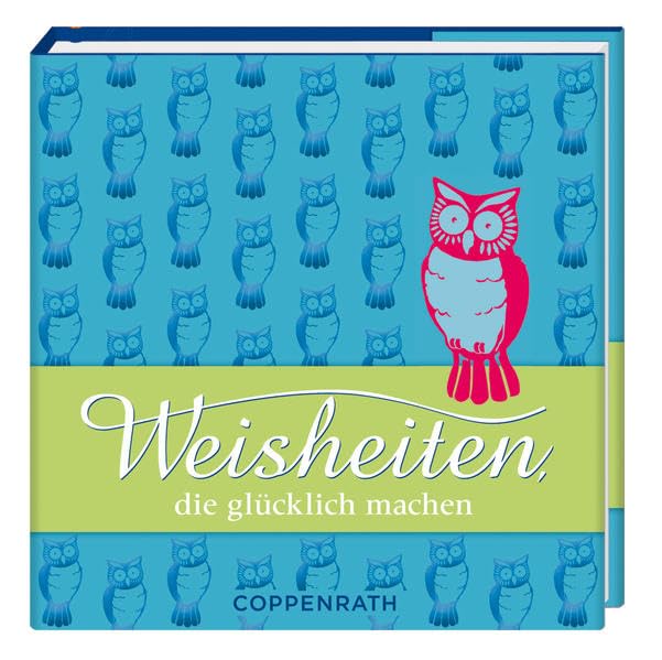 Weisheiten, die glücklich machen (Geschenkbücher - BiblioPhilia) Lifestyle