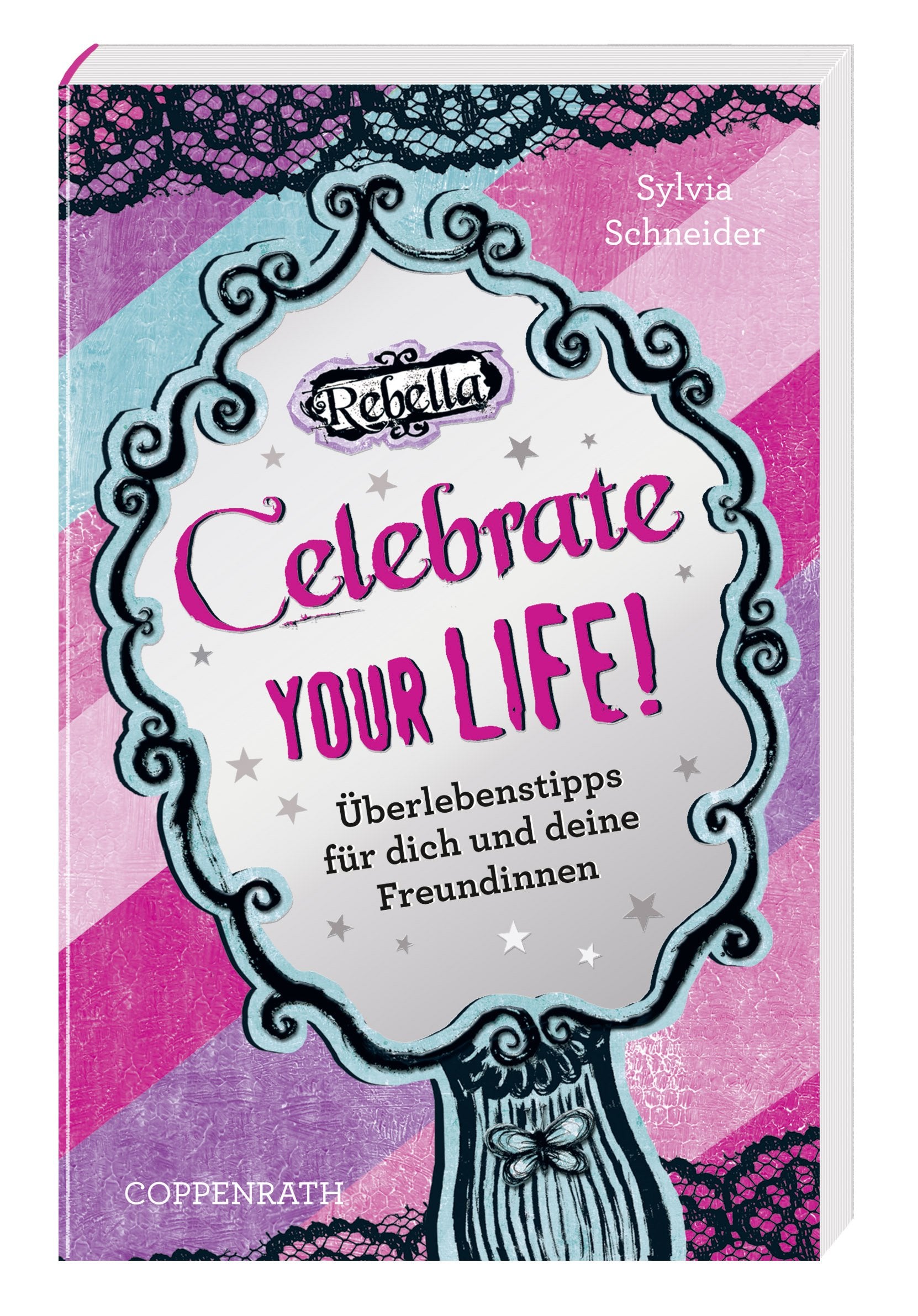 Rebella: Celebrate your life!: Überlebenstipps für dich und deine Freundinnen (Kinder- und Jugendliteratur) Fantasy & Sci-Fi