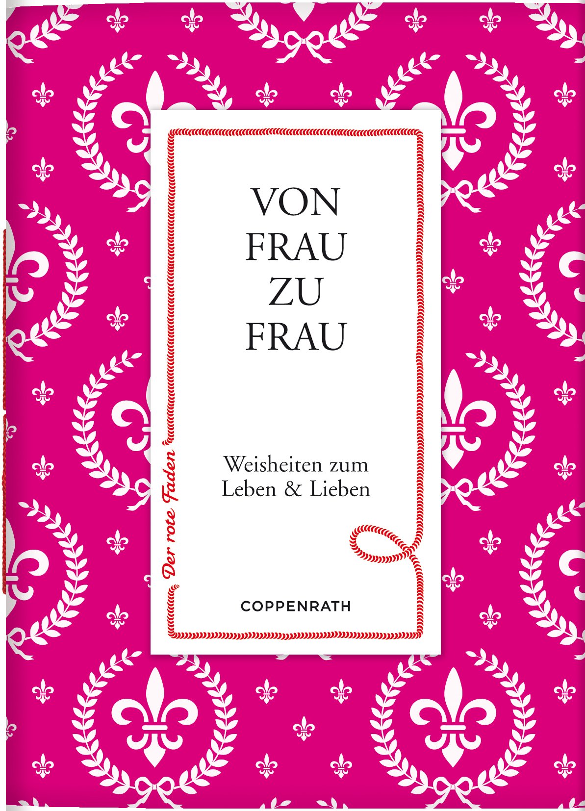 Der rote Faden No.25: Von Frau zu Frau: Weisheiten zum Leben & Lieben (Verkaufseinheit) (Geschenkbücher für Erwachsene) Lifestyle
