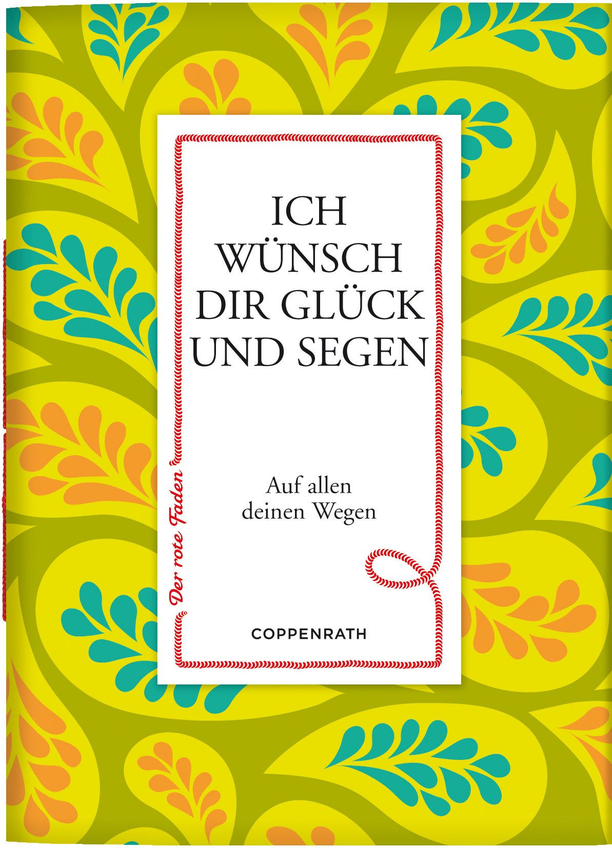 Der rote Faden No.4: Ich wünsch dir Glück und Segen: Auf allen deinen Wegen (Verkaufseinheit) (Geschenkbücher für Erwachsene) Lifestyle