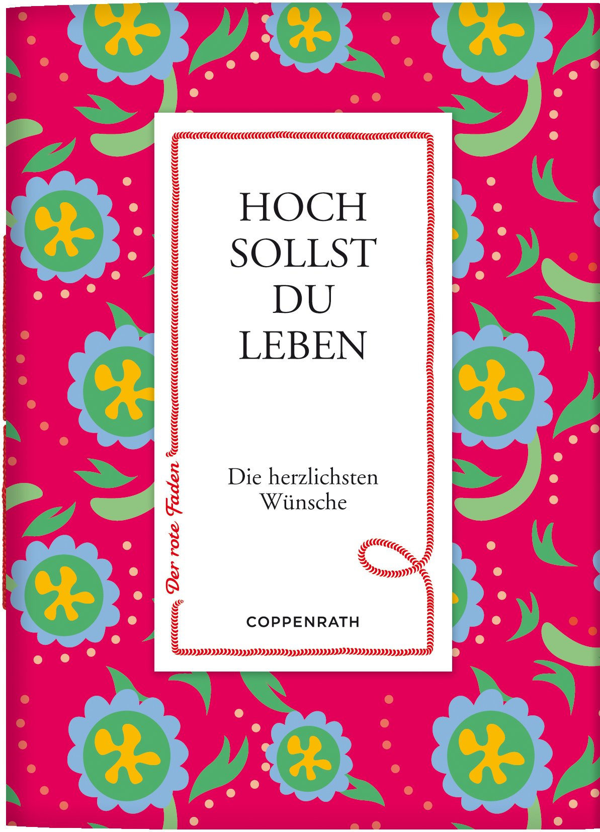 Der rote Faden No.22: Hoch sollst du leben: Die herzlichsten Wünsche (Verkaufseinheit) (Geschenkbücher für Erwachsene) Lifestyle