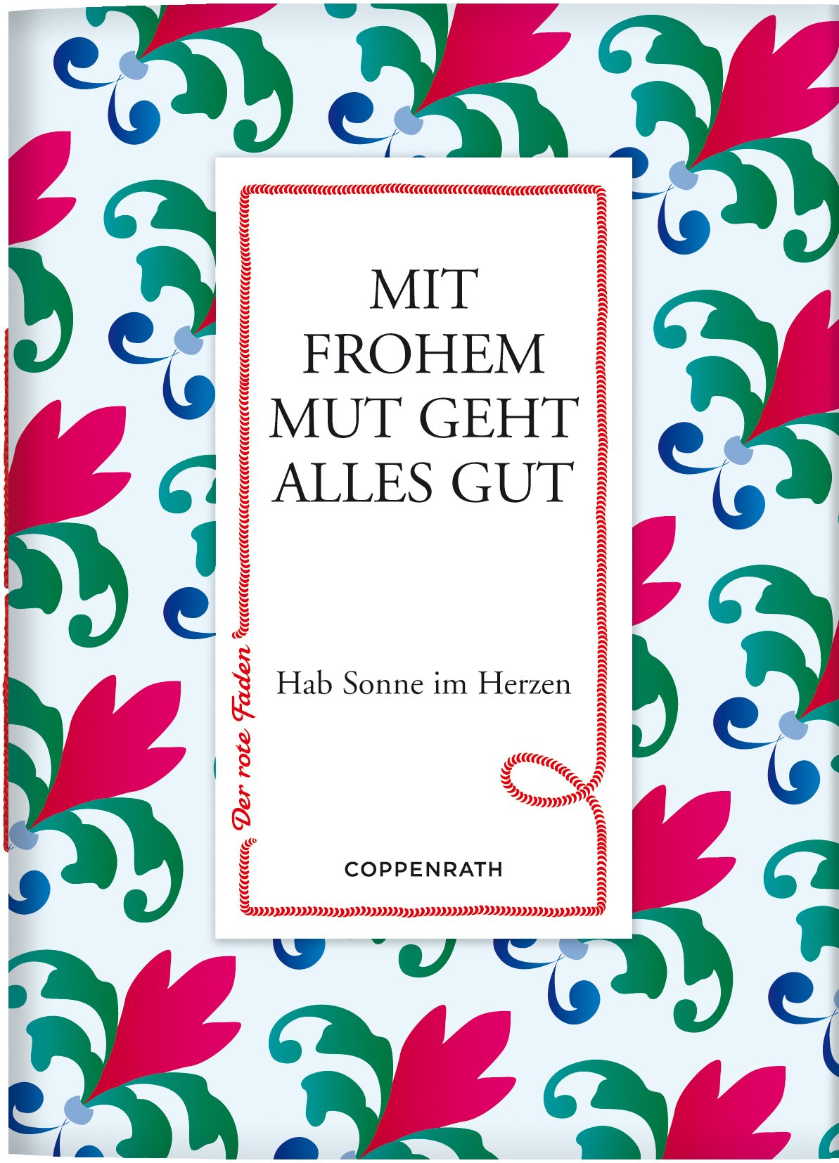 Der rote Faden No.45: Mit frohem Mut geht alles gut: Hab Sonne im Herzen (Verkaufseinheit) (Geschenkbücher für Erwachsene) Lifestyle Books