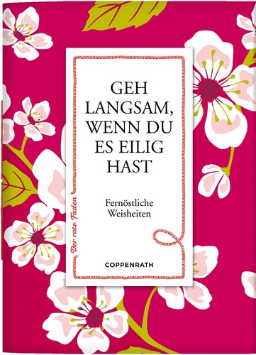 Der rote Faden No.59: Geh langsam, wenn du es eilig hast: Fernöstliche Weisheiten (Geschenkbücher für Erwachsene) Lifestyle
