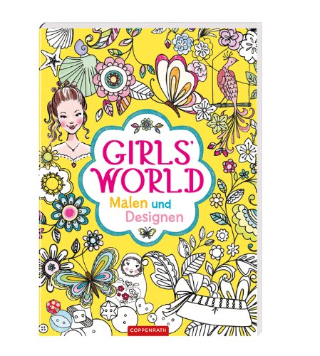 Girls' World: Malen und Designen (Kreativ- und Sachbücher) Non-fiction