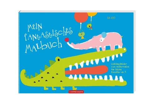 Mein fantastisches Malbuch: Lieblingsbilder zum Weitermalen für kleine Künstler ab 5 (Kreativ- und Sachbücher) Non-fiction