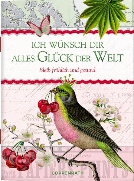 Ich wünsch dir alles Glück der Welt: Bleib fröhlich und gesund (Schöne Grüße) Lifestyle