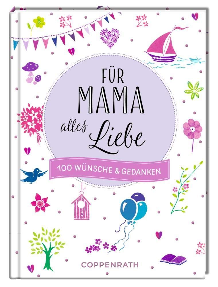Für Mama alles Liebe: 100 Wünsche & Gedanken Lifestyle