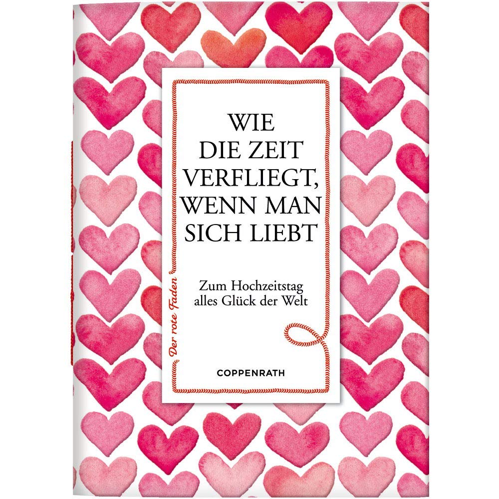 Wie die Zeit verfliegt, wenn man sich liebt: Zum Hochzeitstag alles Glück der Welt (Der rote Faden) Poetry