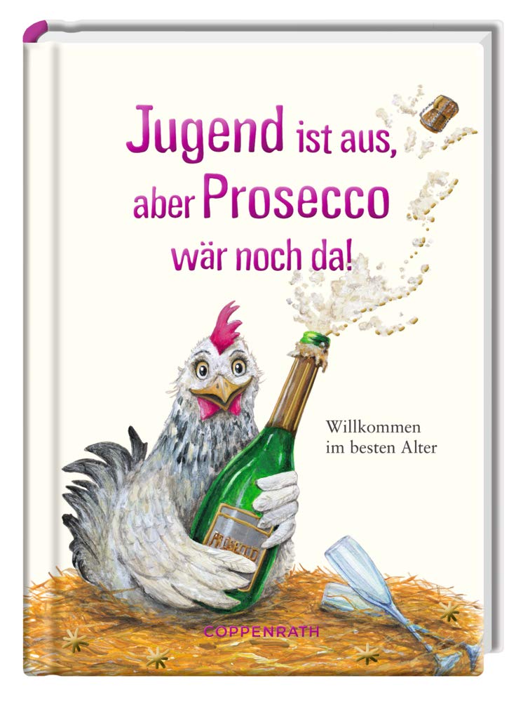Jugend ist aus, aber Prosecco wär noch da! Essays & Short Stories