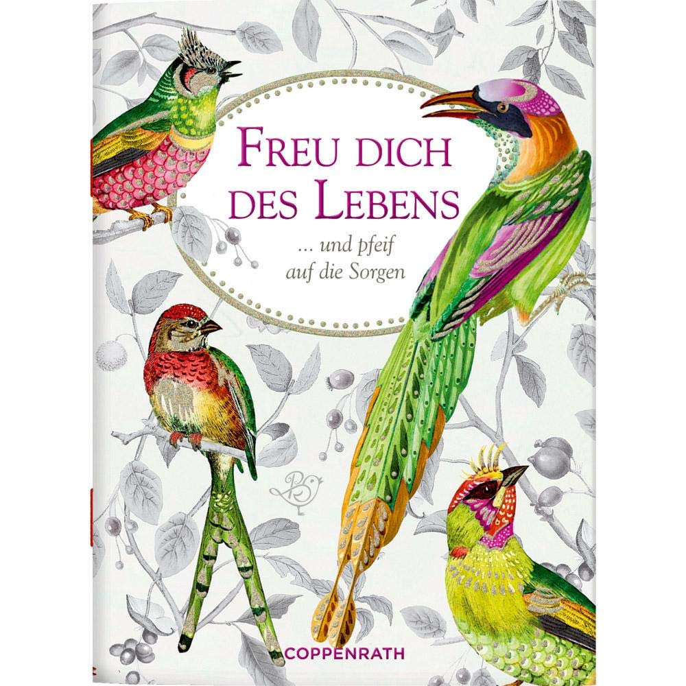 Freu dich des Lebens: ... und pfeif auf die Sorgen (Schöne Grüße) Poetry
