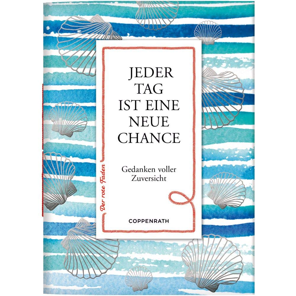 Jeder Tag ist eine neue Chance: Gedanken voller Zuversicht (Der rote Faden) Poetry