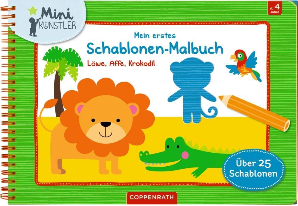 Mein erstes Schablonen-Malbuch: Löwe, Affe, Krokodil: Über 25 Schablonen (Mini-Künstler) Non-fiction