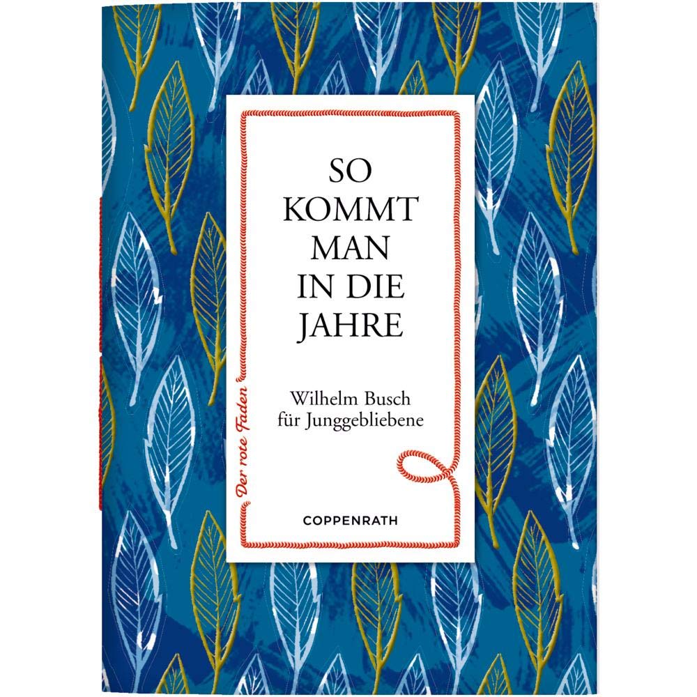 So kommt man in die Jahre: Wilhelm Busch für Junggebliebene (Der rote Faden) Poetry