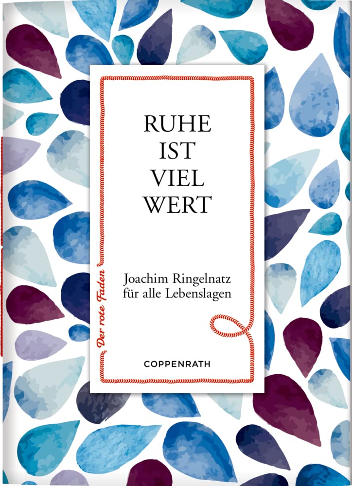 Ruhe ist viel wert: Joachim Ringelnatz für alle Lebenslagen (Der rote Faden, 157, Band 157) Poetry