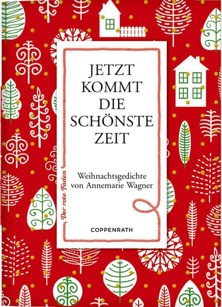 Jetzt kommt die schönste Zeit: Weihnachtsgedichte von Annemarie Wagner (Der rote Faden) Poetry