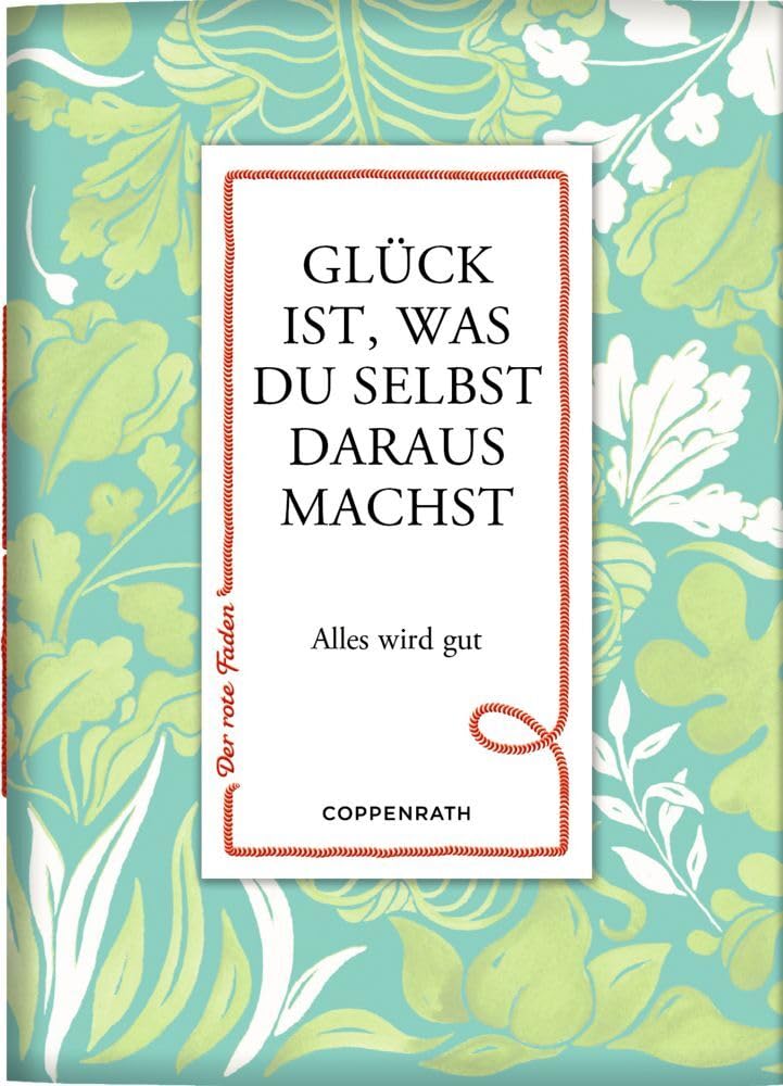 Glück ist, was du selbst daraus machst: Alles wird gut (Der rote Faden, Band 179) Lifestyle