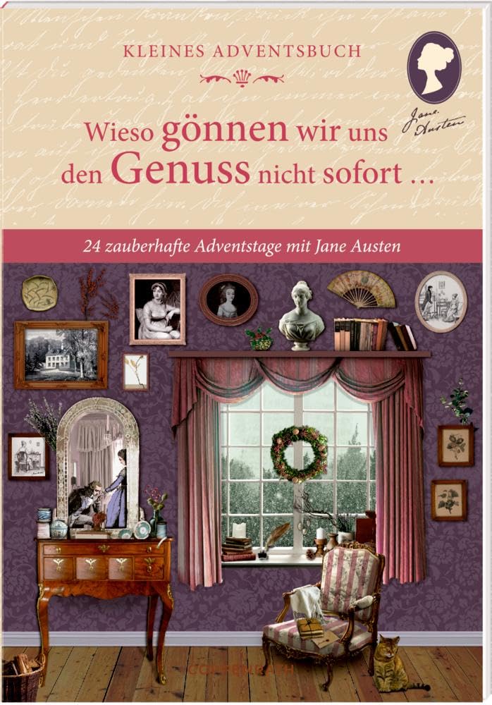 Adventskalenderbuch mit Türchen – Wieso gönnen wir uns den Genuss nicht sofort …: 24 zauberhafte Adventstage mit Jane Austen (Literarische Adventskalender) Classics