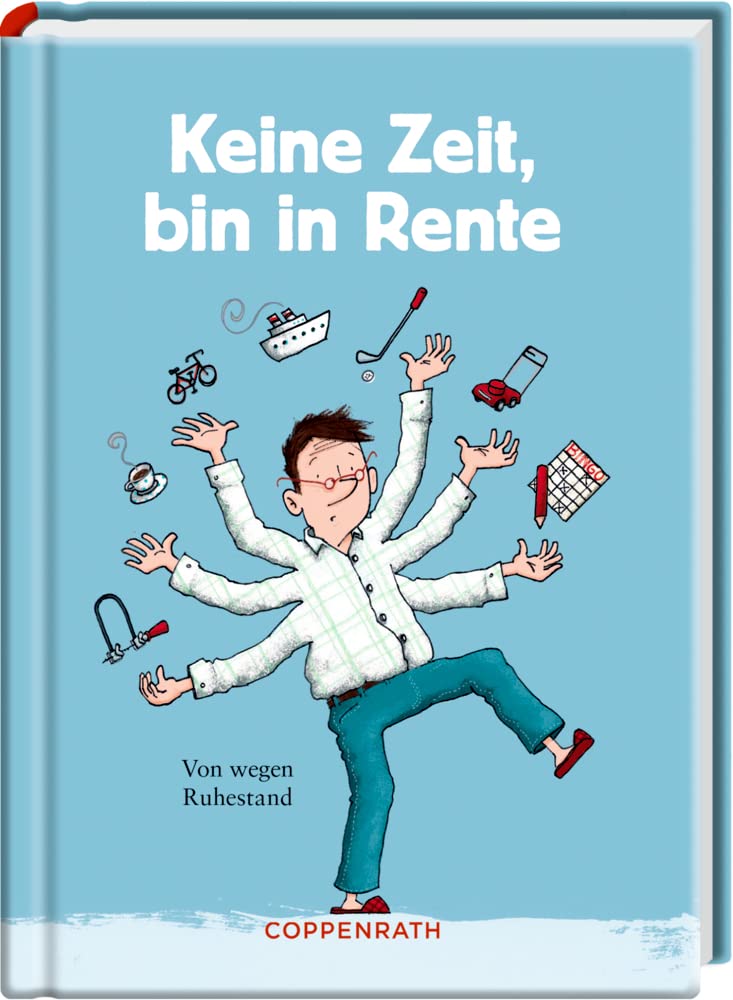 Keine Zeit, bin in Rente (Männerversion): Von wegen Ruhestand (Heitere Geschichten) Essays & Short Stories