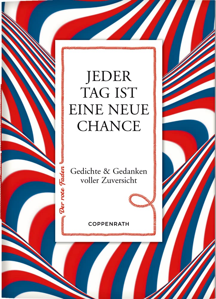Jeder Tag ist eine neue Chance: Gedichte & Gedanken voller Zuversicht (Der rote Faden) Lifestyle