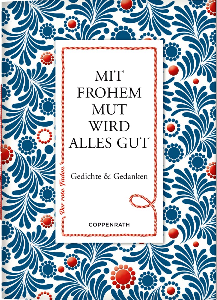 Mit frohem Mut wird alles gut: Gedichte & Gedanken (Der rote Faden, 165, Band 165) Lifestyle