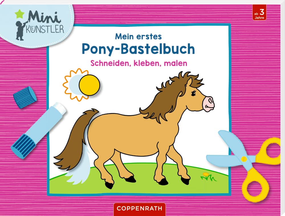 Mein erstes Pony-Bastelbuch: Schneiden, kleben, malen (Mini-Künstler) Non-fiction