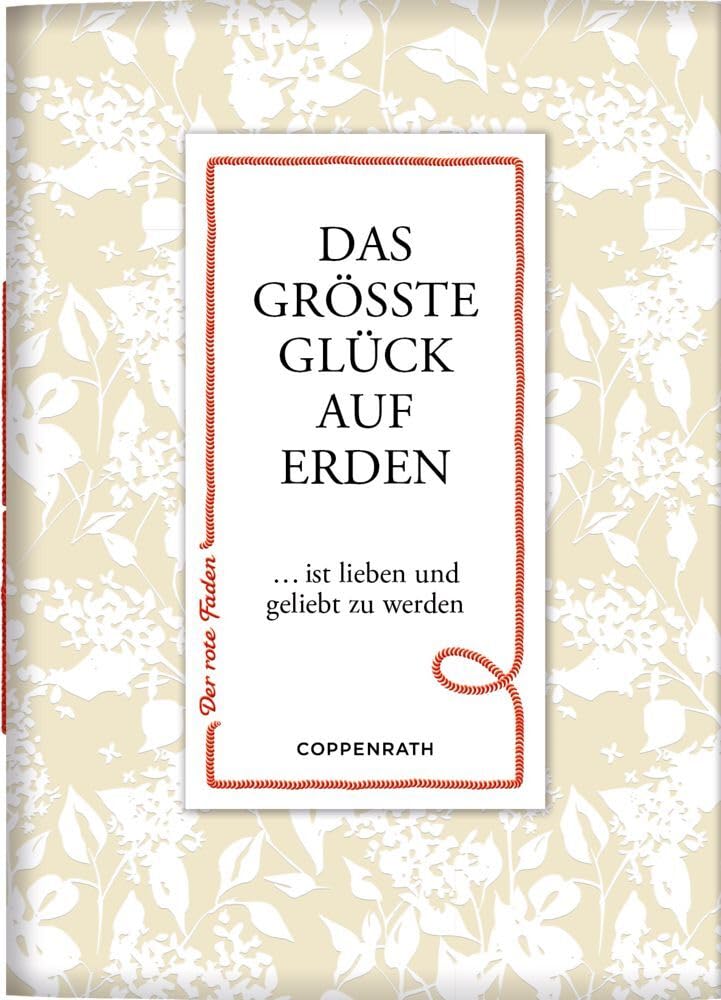 Das größte Glück auf Erden: ... ist lieben und geliebt zu werden (Der rote Faden, Band 181) Lifestyle