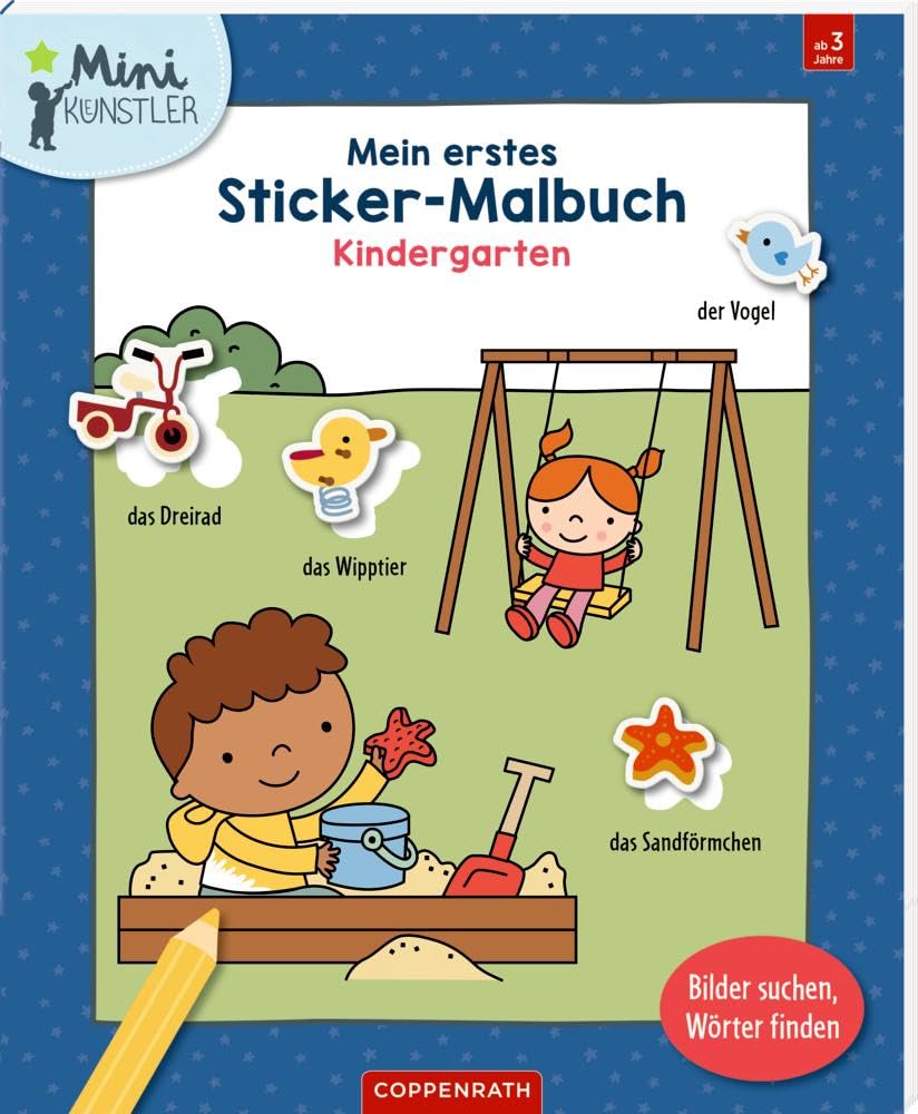 Mein erstes Sticker-Malbuch: Kindergarten: Bilder suchen, Wörter finden: Mal-, Sticker- und Wörterbuch in einem für Jungs und Mädchen ab 3 Jahren (Mini-Künstler) Non-fiction