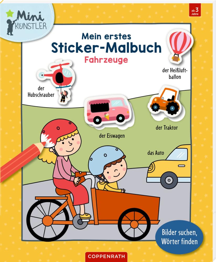 Mein erstes Sticker-Malbuch: Fahrzeuge: Bilder suchen, Wörter finden: Mal-, Sticker- und Wörterbuch in einem für Jungs und Mädchen ab 3 Jahren (Mini-Künstler) Non-fiction