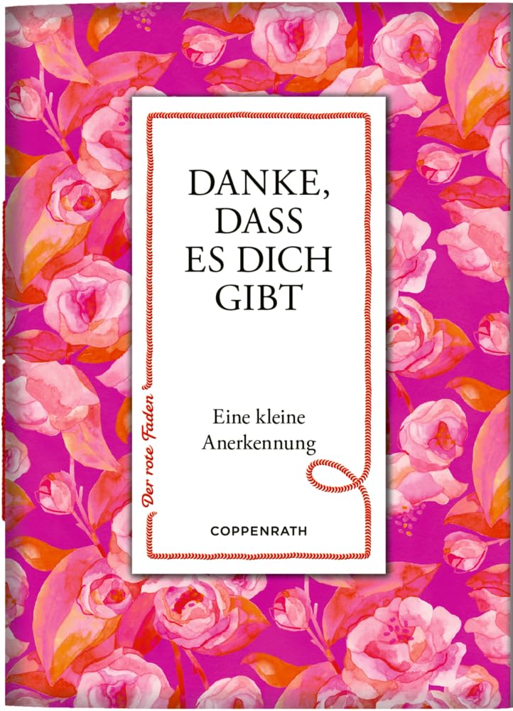 Danke, dass es dich gibt: Eine kleine Anerkennung: zum Verschicken und Verschenken! (Der rote Faden, 204, Band 204) Lifestyle