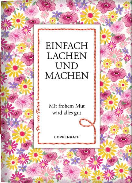 Einfach lachen und machen: Mit frohem Mut wird alles gut: Zum Verschicken und Verschenken! (Der rote Faden, 212, Band 212) Lifestyle