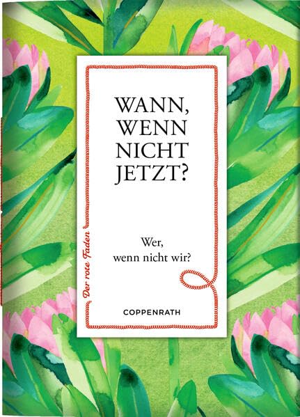 Wann, wenn nicht jetzt?: Wer, wenn nicht wir?: Zum Verschicken und Verschenken! (Der rote Faden, 213, Band 213) Lifestyle