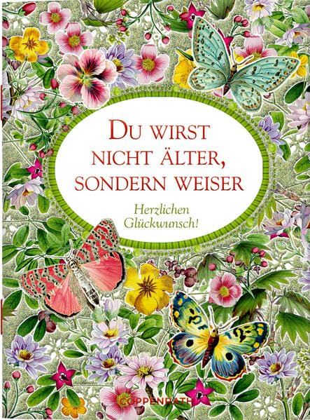 Du wirst nicht älter, sondern weiser: Herzlichen Glückwunsch! book
