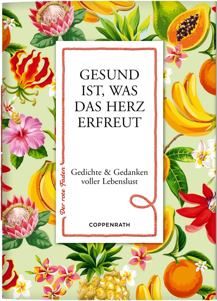 Gesund ist, was das Herz erfreut: Gedichte & Gedanken voller Lebenslust (Der rote Faden) Poetry