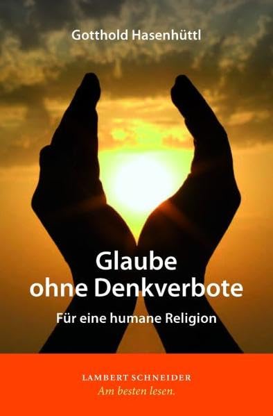 Glaube ohne Denkverbote: Für eine humane Religion Religion & Esotericism