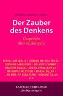 Der Zauber des Denkens: Gespräche über Philosophie Philosophy
