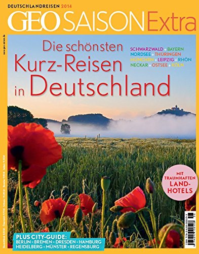 GEO Saison Extra / GEO Saison Extra 38/2014 - Die schönsten Kurzreisen in Deutschland: Schwarzwald. Bayern. Nordsee. Thüringen. München. Leipzig. ... Regensburg - Mit traumhaften Landhotels Leisure, Home & Garden
